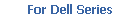         For Dell Series