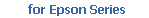         for Epson Series